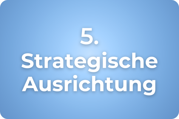 5. Strategische Ausrichtung
